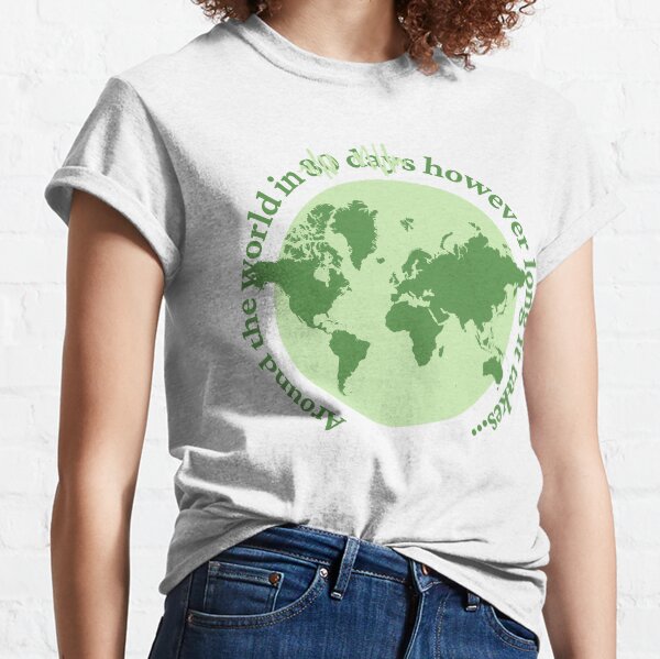 Around the world... however long it takes. Classic T-Shirt