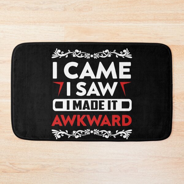 Item preview, I Came and Made it Awkward designed and sold by TheHustlersSC.