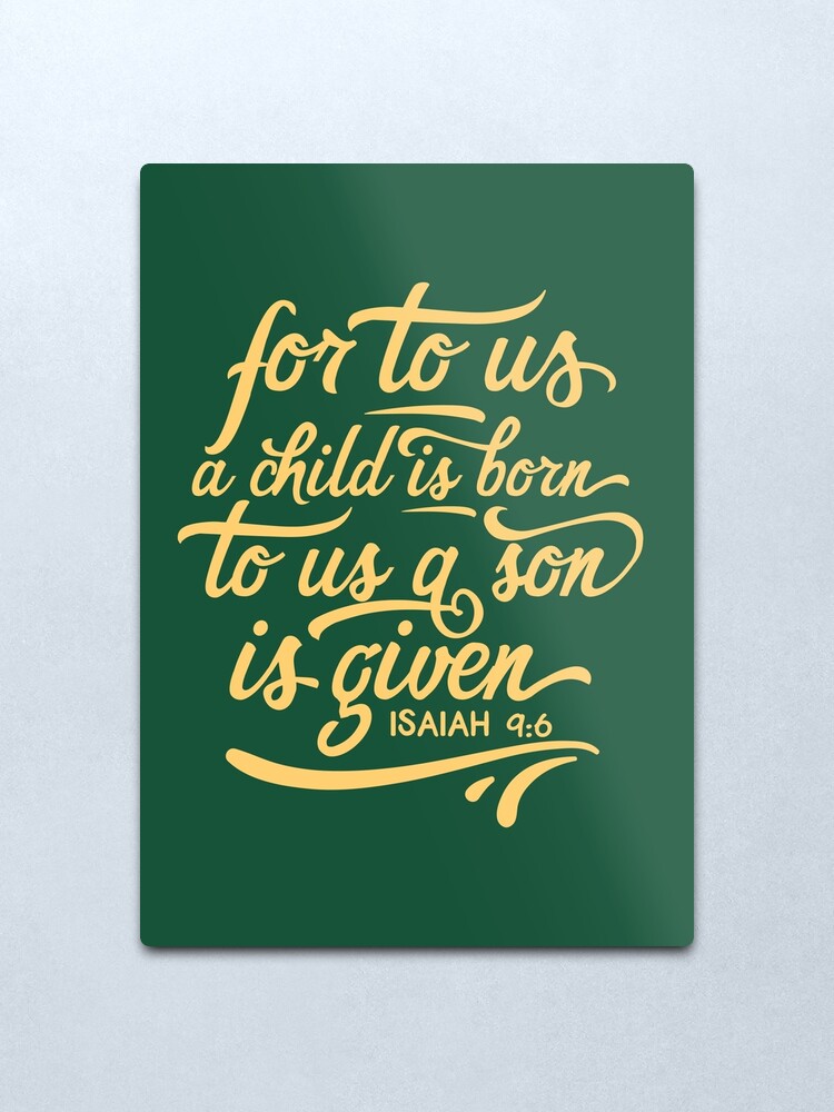 Alternate view of Unto us a child is born, Isaiah 9 6, Bible Christmas verse, scripture, Christian gift Metal Print