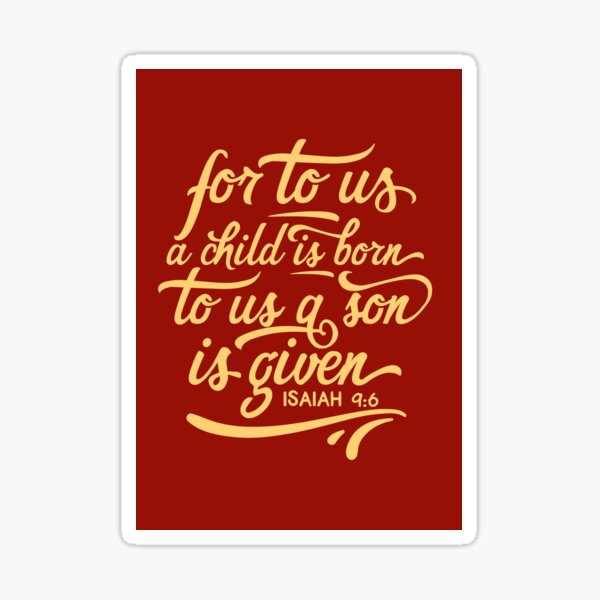 Unto us a child is born, happiness positivity, Isaiah 9 6, Bible Christmas verse, scripture, Christian gift Sticker