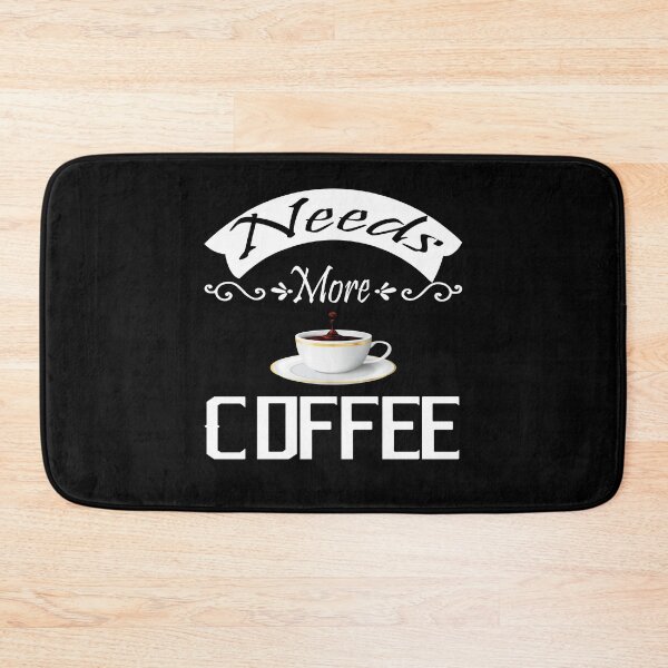 Item preview, Funny Coffee | Needs More Coffee designed and sold by Beautiful Designs.