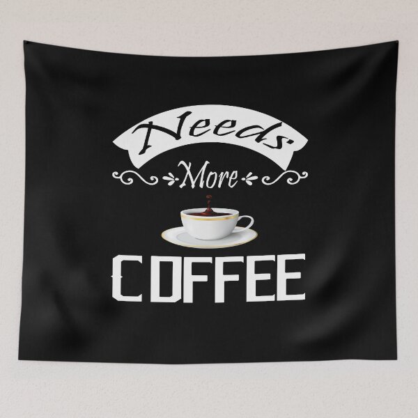 Item preview, Funny Coffee | Needs More Coffee designed and sold by Beautiful Designs.