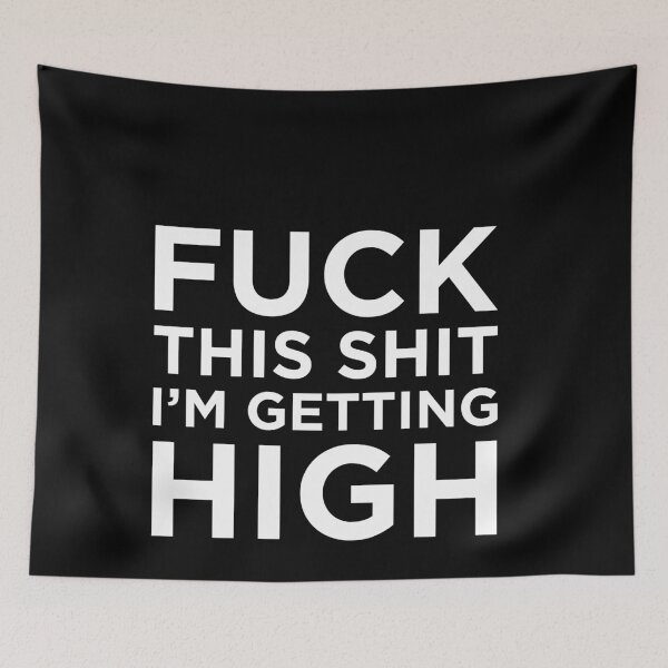 Item preview, Fuck This Shit I'm Getting High Funny Cannabis Smoker Weed designed and sold by MarioShirtWorld.