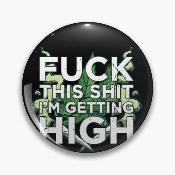 Item preview, Fuck This Shit I'm Getting High Funny Cannabis Smoker Weed designed and sold by MarioShirtWorld.