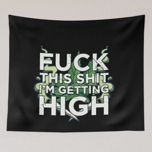 Item preview, Fuck This Shit I'm Getting High Funny Cannabis Smoker Weed designed and sold by MarioShirtWorld.