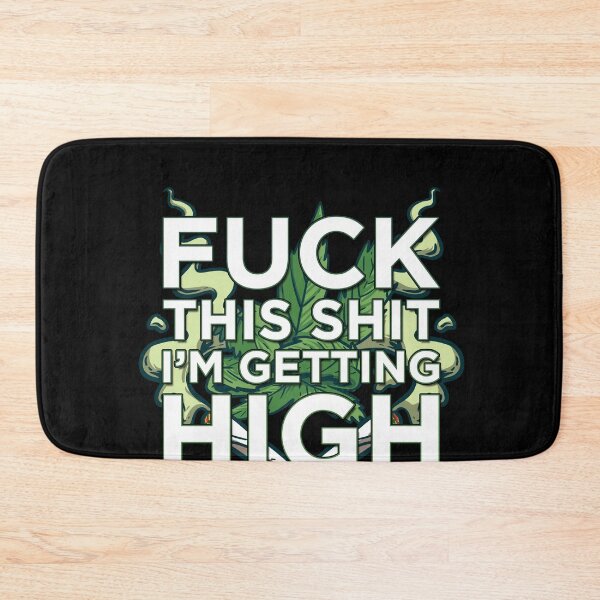 Item preview, Fuck This Shit I'm Getting High Funny Cannabis Smoker Weed designed and sold by MarioShirtWorld.