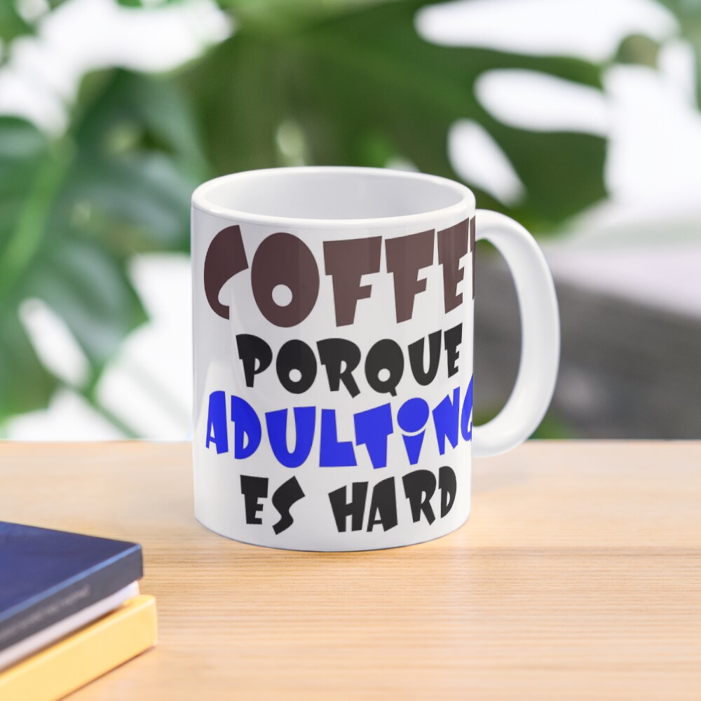 Coffee Porque Adulting Es Hard blue Coffee Mug
