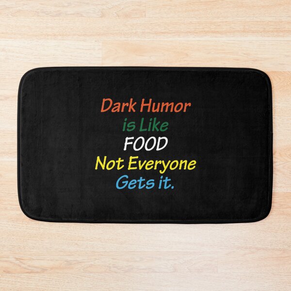Item preview, Dark Humor Is Like Food Not Everyone Gets It designed and sold by AmberSiraj.