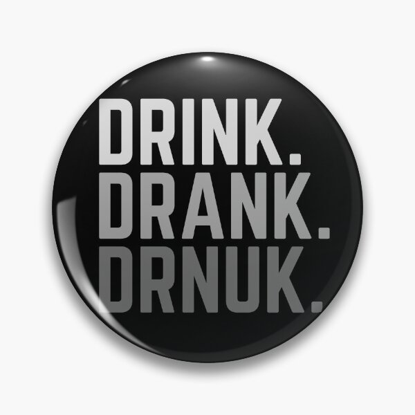 Item preview, Drink. Drank. Drunk. designed and sold by Schmohawk72.