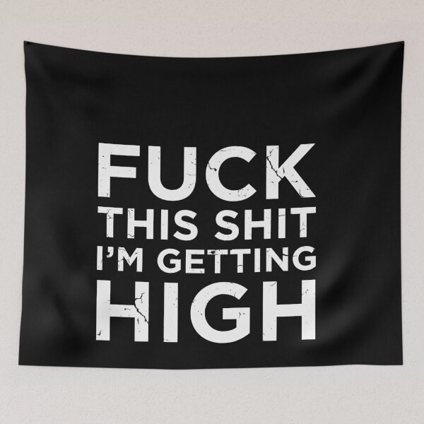 Item preview, Fuck This Shit I'm Getting High Funny Cannabis Smoker Weed designed and sold by MarioShirtWorld.