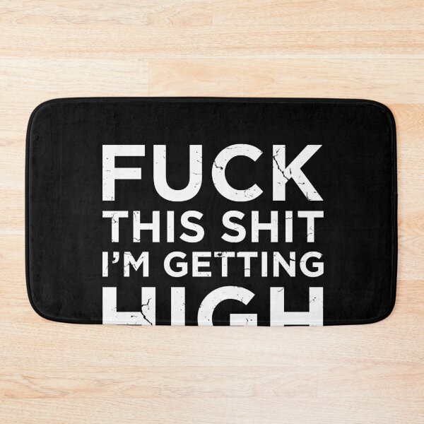 Item preview, Fuck This Shit I'm Getting High Funny Cannabis Smoker Weed designed and sold by MarioShirtWorld.