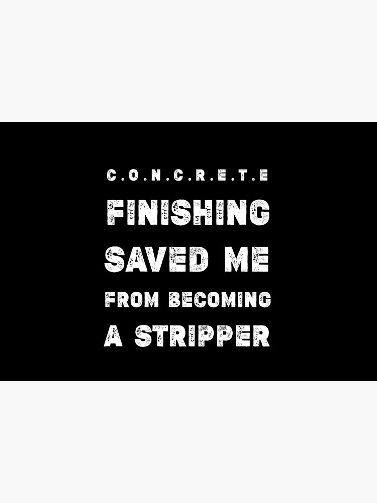"Concrete Finisher Gifts Funny Construction Quote , concrete Finishing
