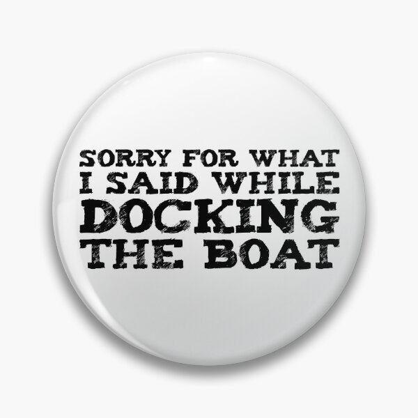 Item preview, Sorry For What I Said While Docking The Boat - Funny Fishing Sailing  designed and sold by Seth's Tees.