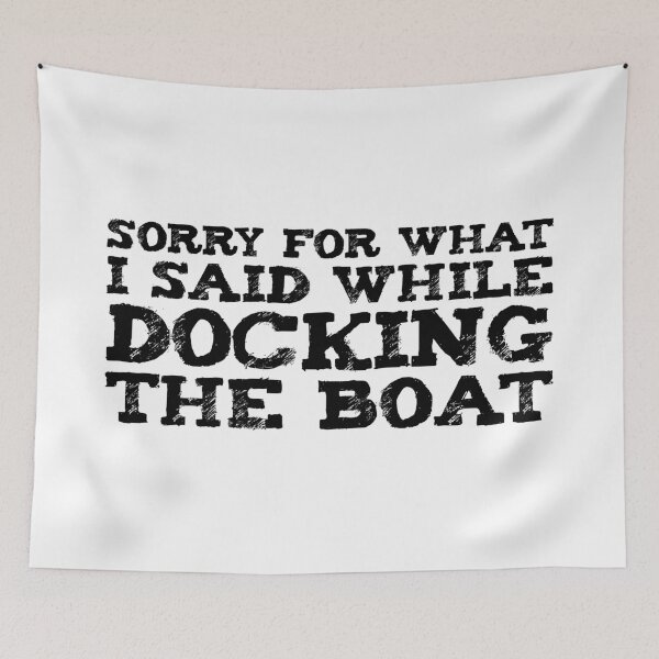 Item preview, Sorry For What I Said While Docking The Boat - Funny Fishing Sailing  designed and sold by Seth's Tees.