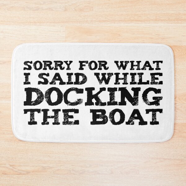 Item preview, Sorry For What I Said While Docking The Boat - Funny Fishing Sailing  designed and sold by Seth's Tees.