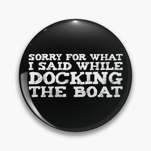 Item preview, Sorry For What I Said While Docking The Boat - Funny Fishing Sailing  designed and sold by Seth's Tees.