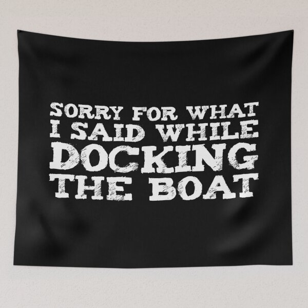 Item preview, Sorry For What I Said While Docking The Boat - Funny Fishing Sailing  designed and sold by Seth's Tees.