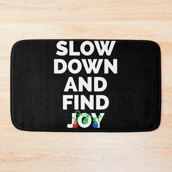 Item preview, Slow Down And Find Joy designed and sold by Dan Brady.