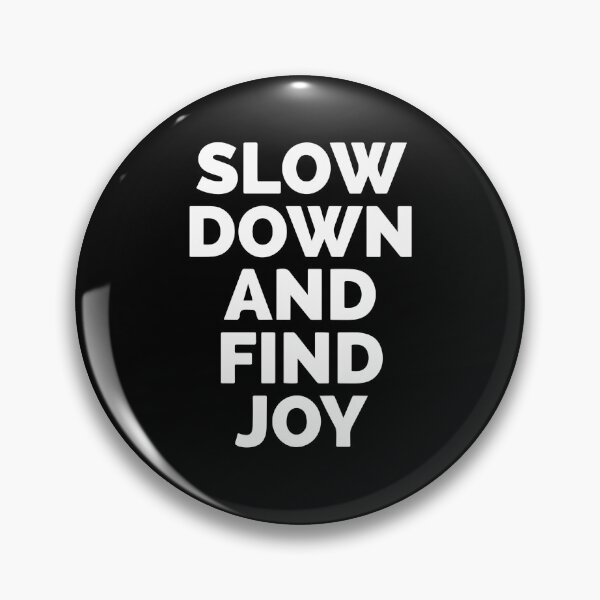 Item preview, Slow Down And Find Joy designed and sold by Dan Brady.