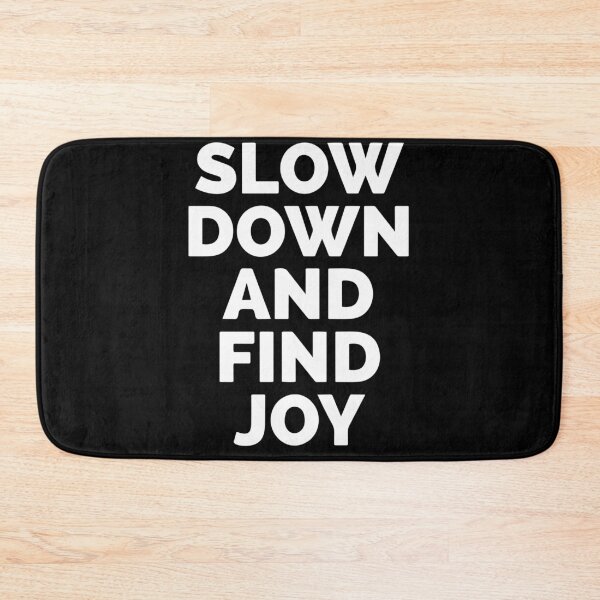 Item preview, Slow Down And Find Joy designed and sold by Dan Brady.