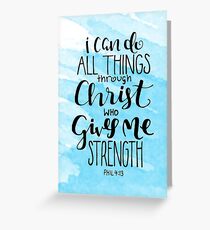 I Can Do All Things Through Christ Who Gives Me Strength Greeting Card