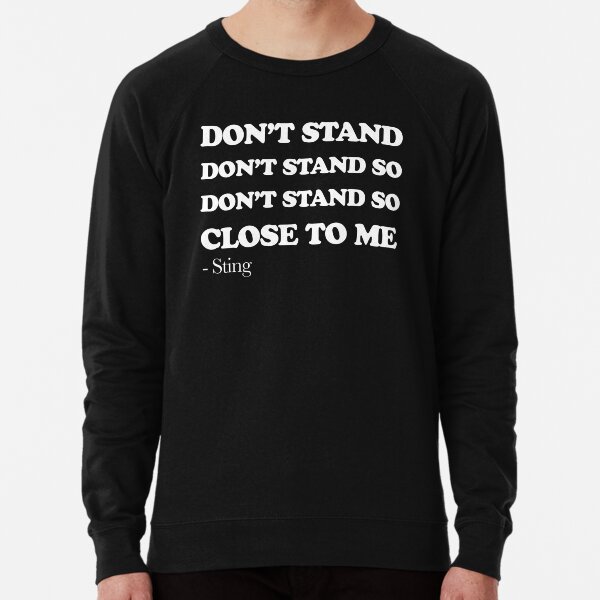 Don't Stand So Close To Me (white) Lightweight Sweatshirt