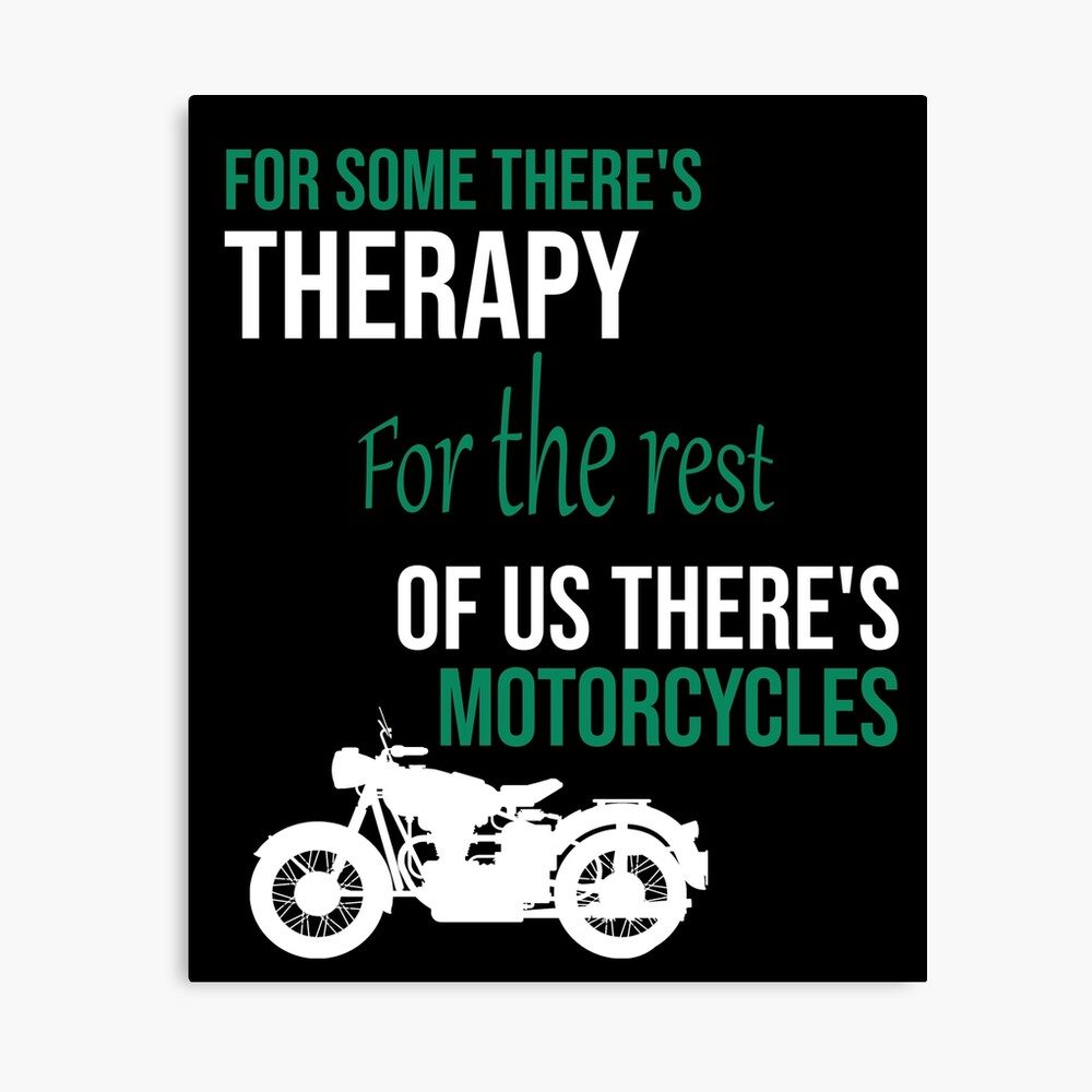 For some there's therapy for the rest of us there's motorcycles Poster for  Sale by Matheus2001