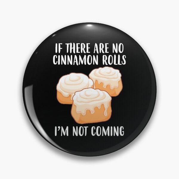 Item preview, Not Coming Funny Baker Foodie Cinnamon Rolls print designed and sold by jakehughes2015.