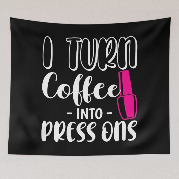Item preview, Turn Coffee Funny Nail Tech Business Press On Nails print designed and sold by jakehughes2015.