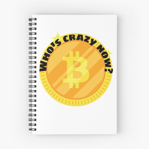Item preview, Bitcoin; Who's Crazy Now? designed and sold by WinningUniverse.