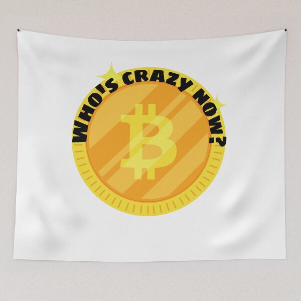 Item preview, Bitcoin; Who's Crazy Now? designed and sold by WinningUniverse.