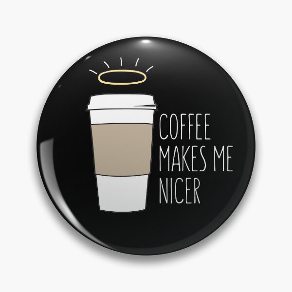 Item preview, Coffee Makes Me Nicer v 1.1 designed and sold by first-draft.