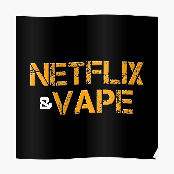 Netflix And Vape " Poster for Sale by Anderson | Redbubble