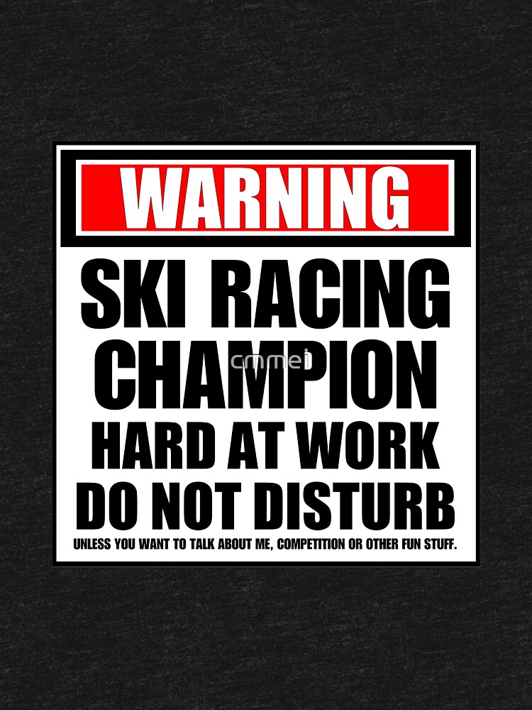 Warning Ski Racing Champion Hard At Work Do Not Disturb by cmmei