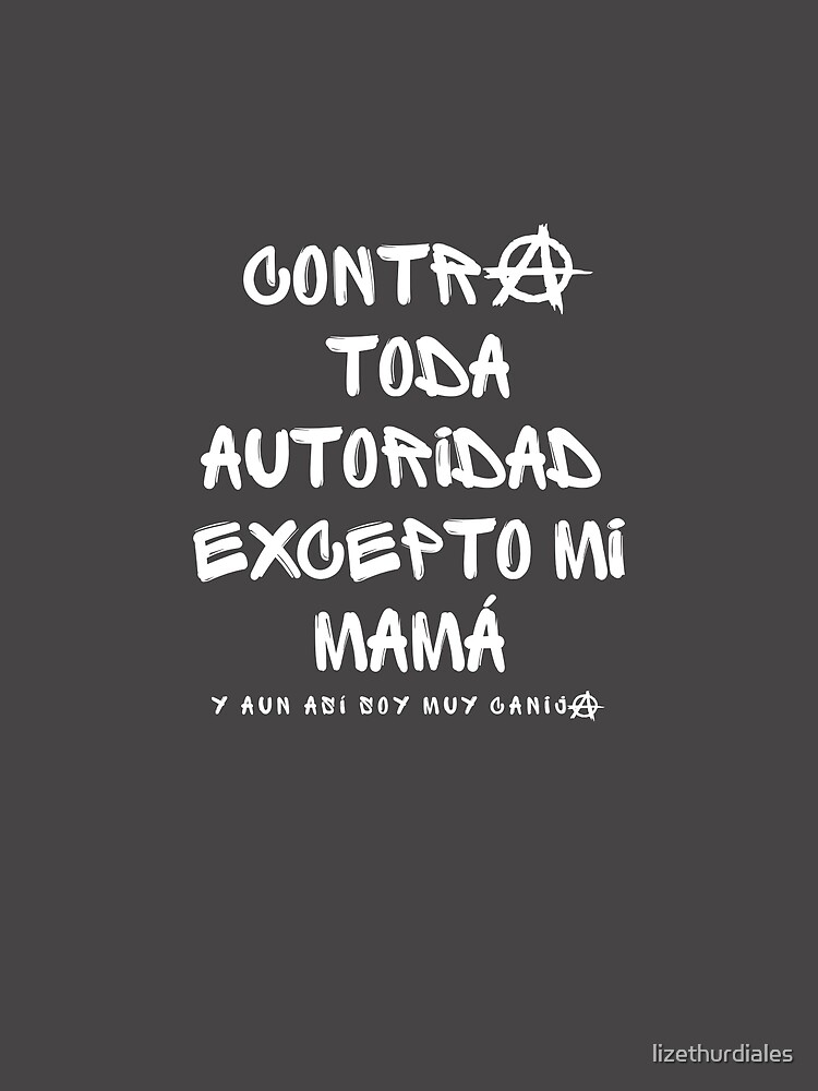 Póster «Contra toda autoridad, excepto mi mama» de lizethurdiales Redbubble