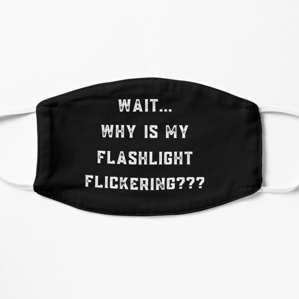 Warten Sie, warum meine Taschenlampe flackert Flache Maske