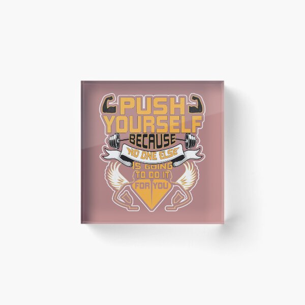 Item preview, Push Yourself Because No One Else in Going to Do It for You designed and sold by ADAMYASS.