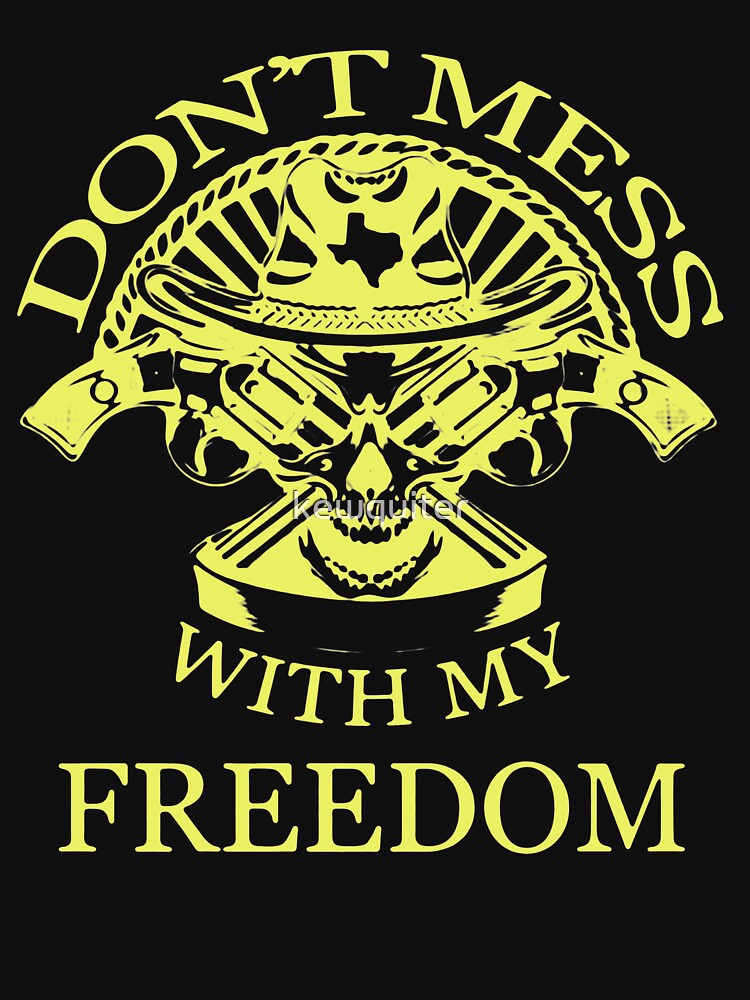 "Texas Gun Owners Don't Mess With My Freedom" Tshirt by kewquiter