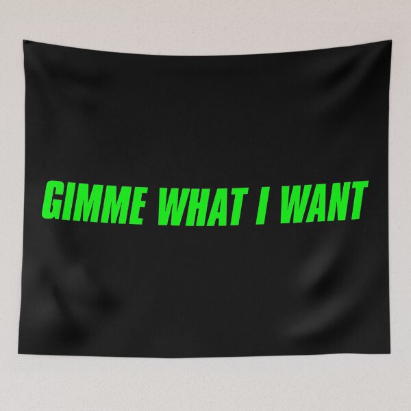 Item preview, Gimme What I Want designed and sold by KaiDee.