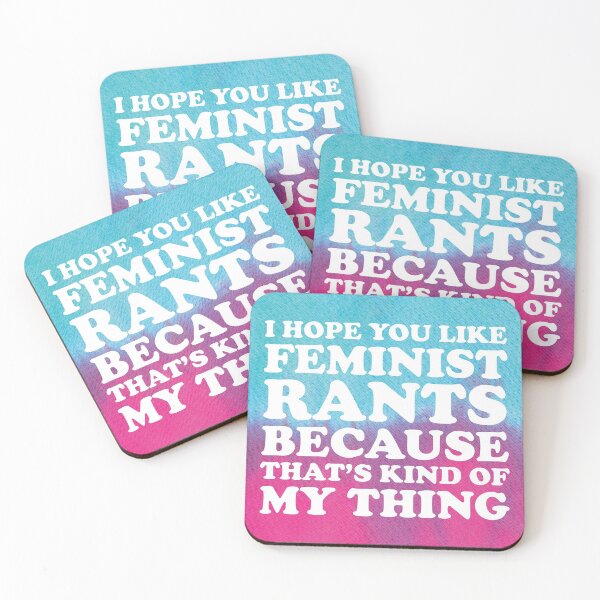 Item preview, I Hope You Like Feminist Rants Because That's Kind Of My Thing Dip Dye Feminism Quote designed and sold by CrystalCrush.
