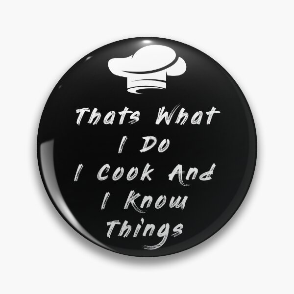 Item preview, Thats What I Do I Cook And I Know Things designed and sold by MJLdesigns.