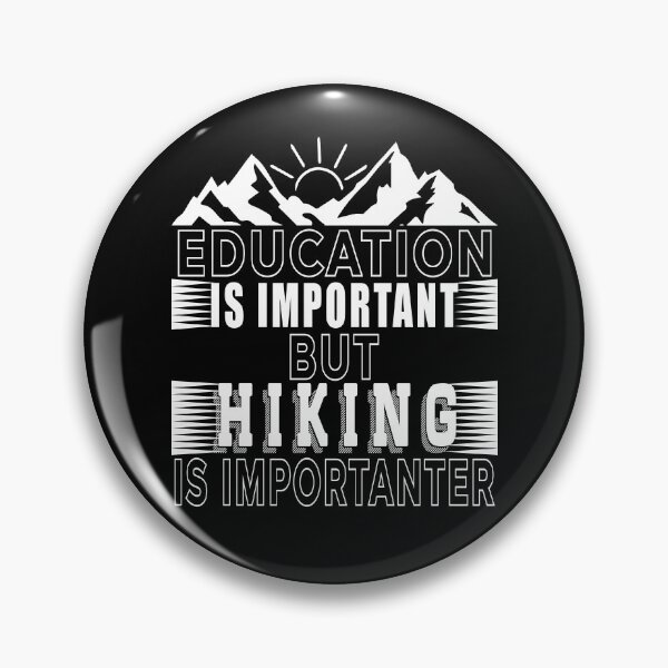 Item preview, Education Is Important But Hiking Is Importanter designed and sold by AmalGr.