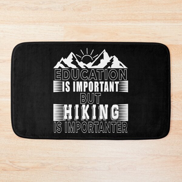 Item preview, Education Is Important But Hiking Is Importanter designed and sold by AmalGr.