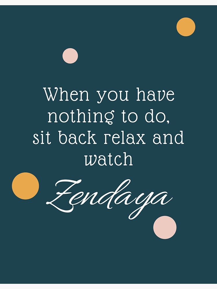 "When u have nothing to do sit back relax and watch Zendaya" Sticker by