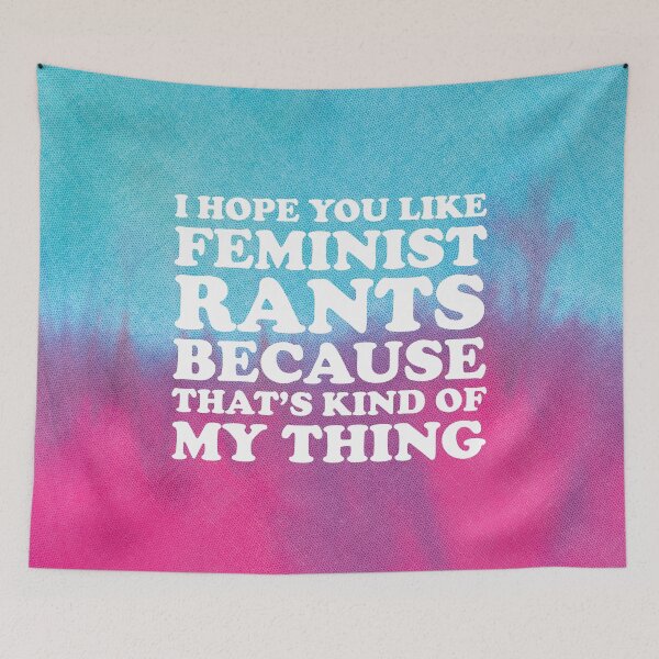 Item preview, I Hope You Like Feminist Rants Because That's Kind Of My Thing Dip Dye Feminism Quote designed and sold by CrystalCrush.