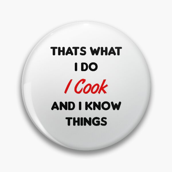 Item preview, Thats What I Do I Cook And I Know Things designed and sold by MJLdesigns.