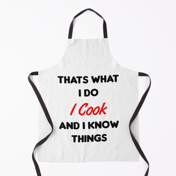 Item preview, Thats What I Do I Cook And I Know Things designed and sold by MJLdesigns.