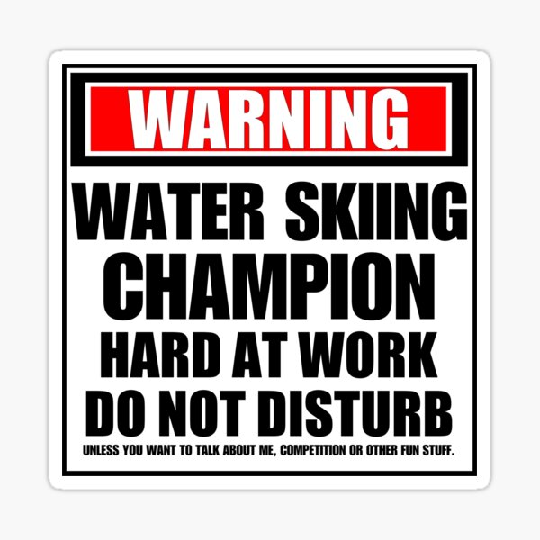 Warning Water Skiing Champion Hard At Work Do Not Disturb Sticker