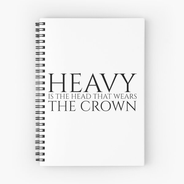 Item preview, Heavy is the Head that Wears the Crown designed and sold by thesierrasimone.