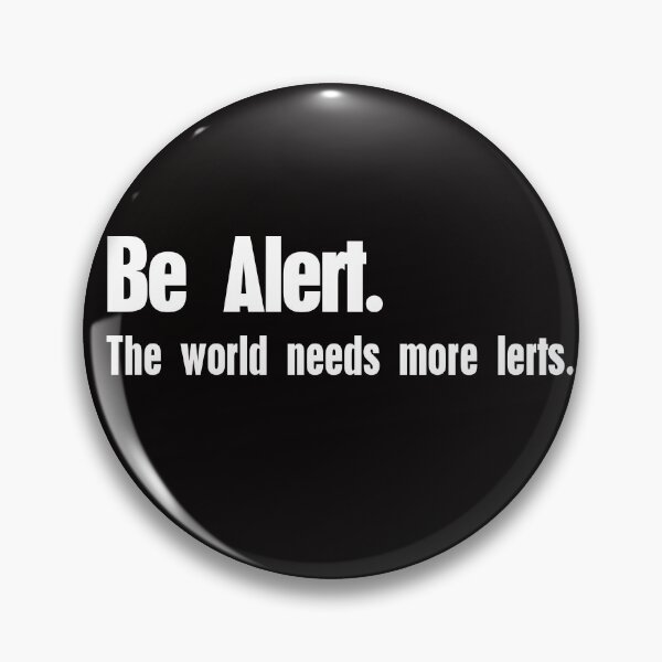 Item preview, Be Alert. The World Needs More Lerts. designed and sold by the-other-joe.